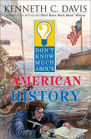 Don't Know Much About American History by Kenneth C. Davis, Matt Faulkner