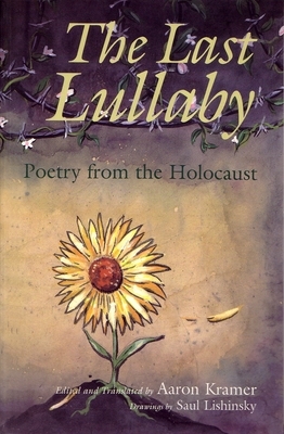 The Last Lullaby: Poetry from the Holocaust by Aaron Kramer
