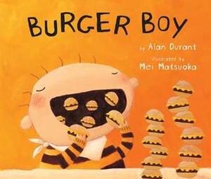 Burger Boy by Mei Matsuoka, Alan Durant