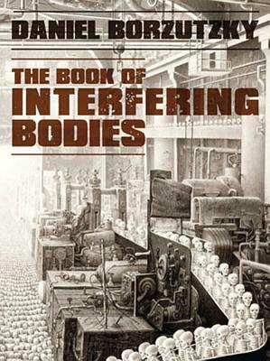 Book of Interfering Bodies by Daniel Borzutzky
