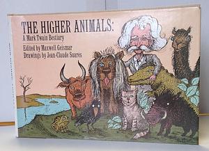 The Higher Animals: A Mark Twain Bestiary by Maxwell David Geismar, Maxwell Geismar