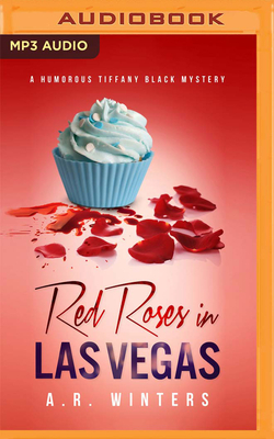 Red Roses in Las Vegas: A Humorous Tiffany Black Mystery by A.R. Winters