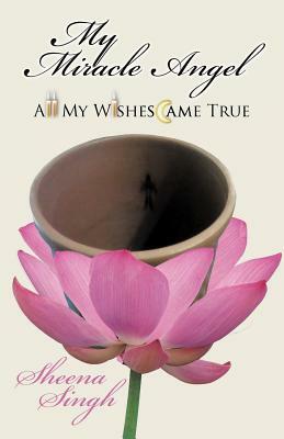 My Miracle Angel: All My Wishes Came True by Tatla Dar Singh