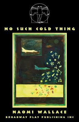 No Such Cold Thing by Naomi Wallace