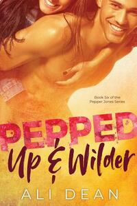 Pepped Up & Wilder by Ali Dean