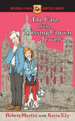 The Case of the Missing Crown Jewels by Robert Martin, Keira Ely