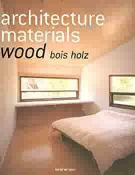 Architecture Materials: Wood, Volume 1 by Simone Schleifer