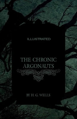 The Chronic Argonauts Illustrated by H.G. Wells