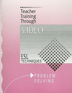 Problem Solving: ESL Techniques by Linda Little, Leann Howard
