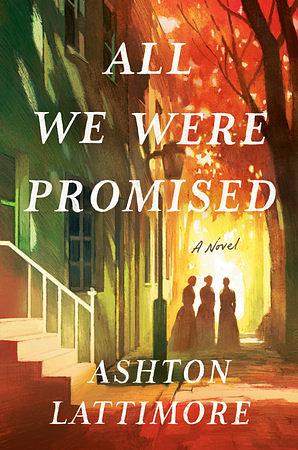 All We Were Promised by Ashton Lattimore