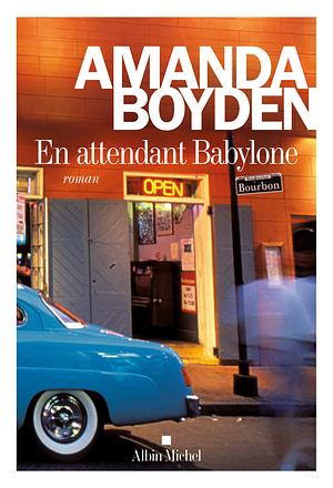 En Attendant Babylone by Amanda Boyden