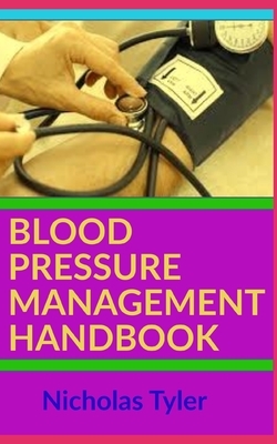 Blood Pressure Management Handbook by Nicholas Tyler