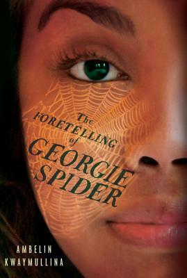 The Foretelling of Georgie Spider: The Tribe Book 3 by Ambelin Kwaymullina