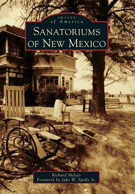 Sanatoriums of New Mexico by Richard Melzer