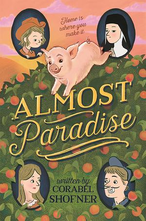 Almost Paradise: A Novel by Corabel Shofner