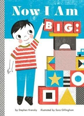 Now I Am Big!: A Board Book by Sara Gillingham, Stephen Krensky