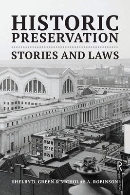 Historic Preservation: Stories and Laws by Nicholas A. Robinson, Shelby D. Green