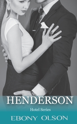 Henderson: Book 1: The Hotel Series by Ebony Olson