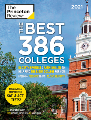 The Best 386 Colleges, 2021: In-Depth Profiles & Ranking Lists to Help Find the Right College for You by The Princeton Review, Robert Franek