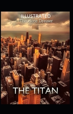 The Titan Illustrated by Theodore Dreiser