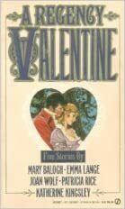 A Regency Valentine 1 by Joan Wolf, Emma Lange, Mary Balogh, Patricia Rice, Katherine Kingsley