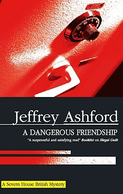 A Dangerous Friendship by Jeffrey Ashford