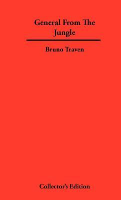 General From The Jungle by B. Traven