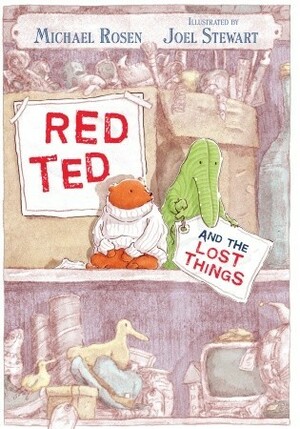 Red Ted and the Lost Things by Joel Stewart, Michael Rosen