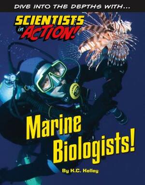 Marine Biologists! by K. C. Kelley