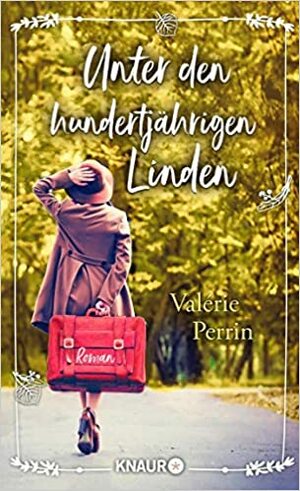 Unter den hundertjährigen Linden by Valérie Perrin