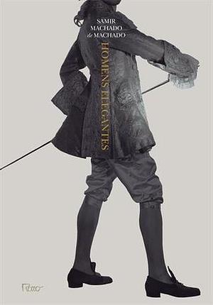 Homens Elegantes by Samir Machado de Machado