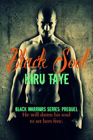Black Soul: Black Warriors series: Prequel by Kiru Taye