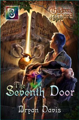 Seventh Door (Children of the Bard V3) (2nd Edition) by Bryan Davis