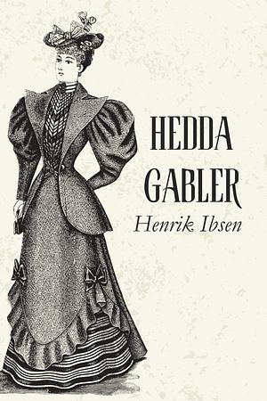 Hedda Gabler by Henrik Ibsen