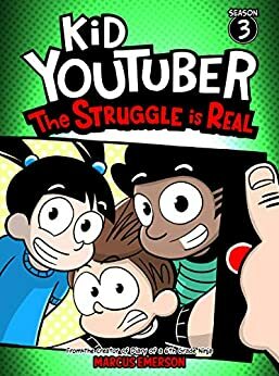 Kid Youtuber 3: The Struggle is Real (a hilarious adventure for children ages 9-12): From the Creator of Diary of a 6th Grade Ninja by Noah Child, Marcus Emerson