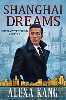 Shanghai Dreams by Alexa Kang
