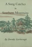 Song Catcher in the Southern Mountains by Dorothy Scarborough