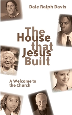 The House That Jesus Built by Dale Ralph Davis