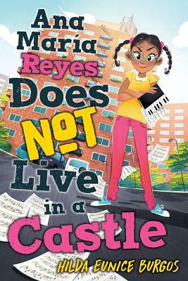 Ana Maria Reyes Does Not Live in a Castle by Hilda Eunice Burgos