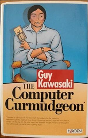 Computer Curmudgeon by Guy Kawasaki