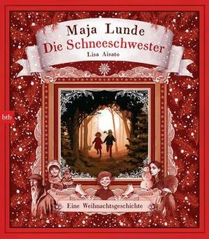Die Schneeschwester by Paul Berf, Lisa Aisato, Maja Lunde