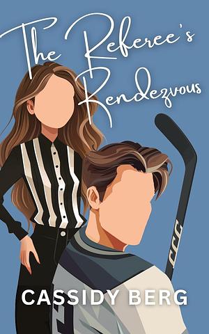 The Referees Rendez-Voux by Cassidy Berg