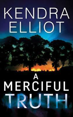A Merciful Truth by Kendra Elliot