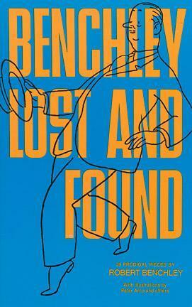 Benchley Lost and Found by Robert Benchley