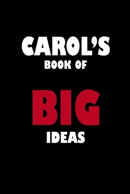 Carol's Book of Big Ideas by Global Notebook