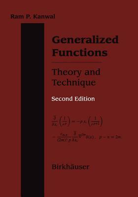 Generalized Functions Theory and Technique: Theory and Technique by RAM P. Kanwal