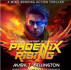 Phoenix Rising by Mark T. Wellington