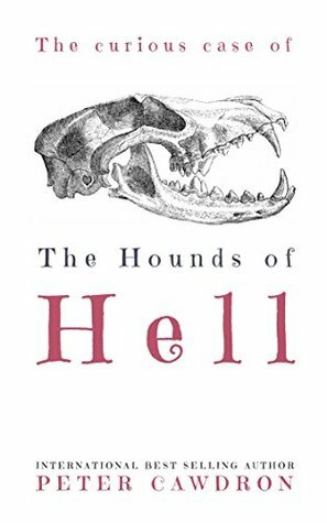 The Curious Case of the Hounds of Hell by Peter Cawdron