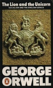 The Lion and the Unicorn: Socialism and the English Genius by Bernard Crick, George Orwell