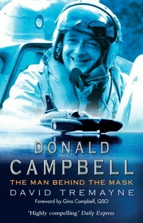 Donald Campbell: The Man Behind The Mask by Gina Campbell, David Tremayne